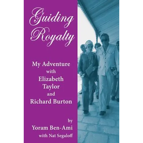 Guiding Royalty: My Adventure with Elizabeth Taylor and Richard Burton - Paperback