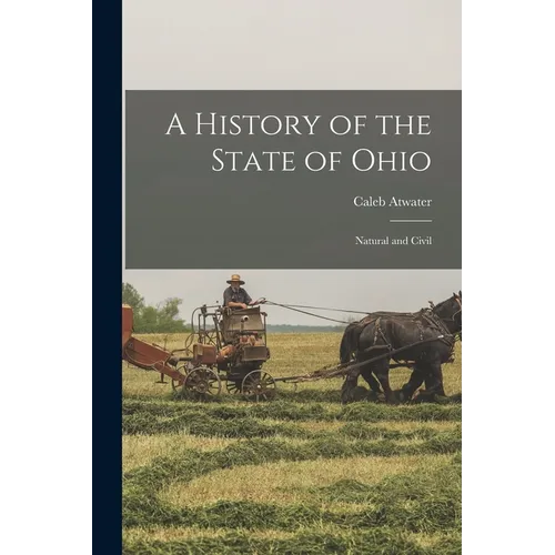 A History of the State of Ohio: Natural and Civil - Paperback