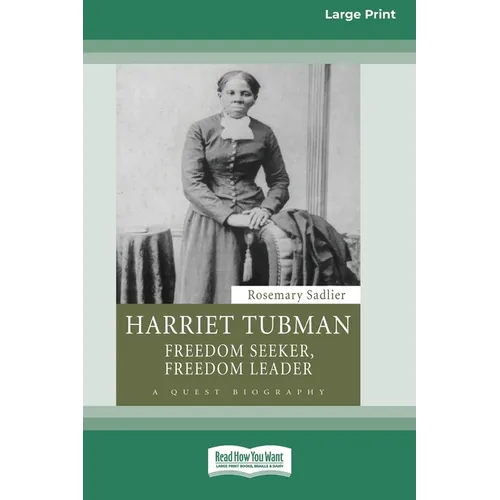 Harriet Tubman: Freedom Seeker, Freedom Leader (Large Print 16 Pt Edition) - Paperback