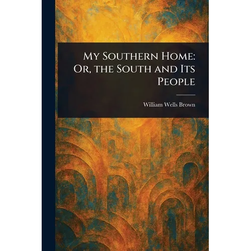My Southern Home: Or, the South and Its People - Paperback