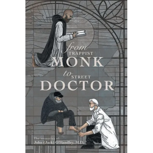 From Trappist Monk to Street Doctor: The Memories Of: - Paperback