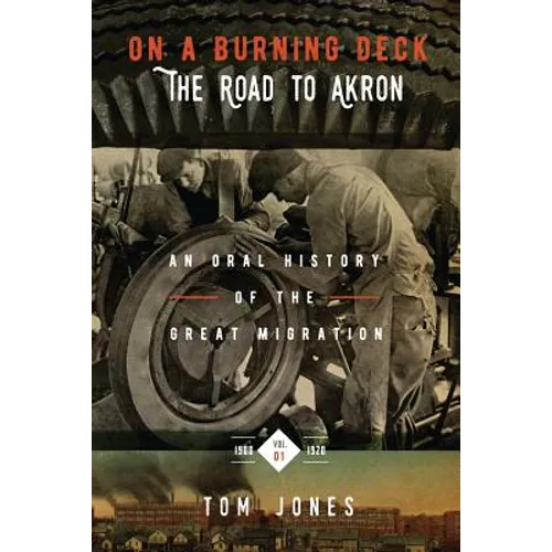 On A Burning Deck. The Road to Akron.: An Oral History of The Great Migration. - Paperback