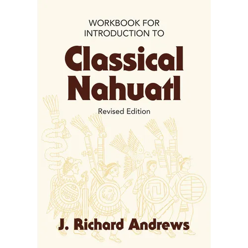 Introduction to Classical Nahuatl Workbook - Paperback