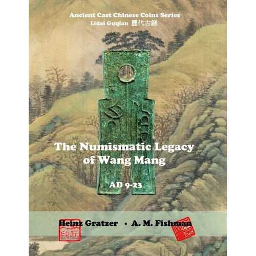 The Numismatic Legacy of Wang Mang, AD 9 - 23 - Paperback