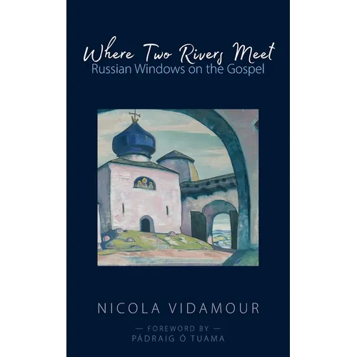 Where Two Rivers Meet: Russian Windows on the Gospel - Paperback