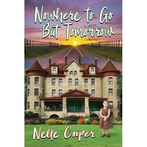 Nowhere to Go But Tomorrow - Paperback