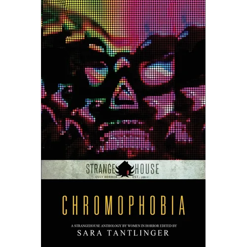 Chromophobia: A Strangehouse Anthology by Women in Horror - Paperback