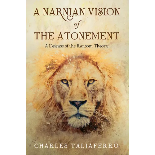 A Narnian Vision of the Atonement: A Defense of the Ransom Theory - Hardcover