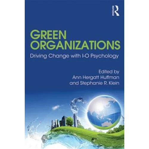 Green Organizations: Driving Change with I-O Psychology - Paperback