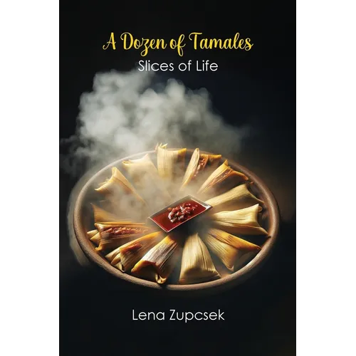 A Dozen of Tamales: Slices of Life - Paperback