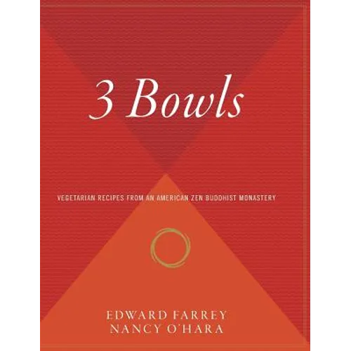 3 Bowls: Vegetarian Recipes from an American Zen Buddhist Monastery - Hardcover