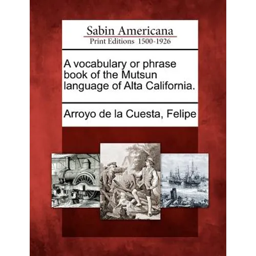 A Vocabulary or Phrase Book of the Mutsun Language of Alta California. - Paperback