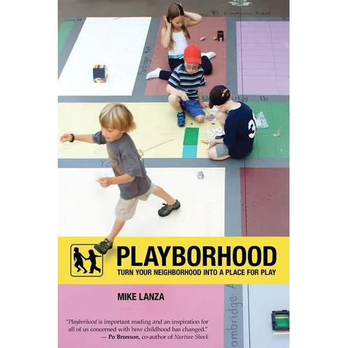 Playborhood: Turn Your Neighborhood Into a Place for Play - Paperback