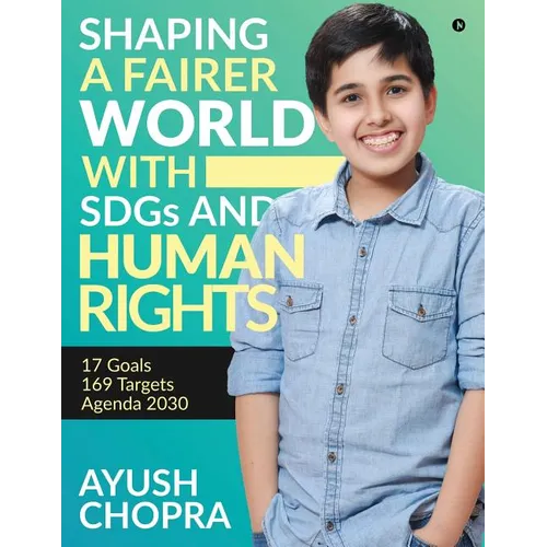 Shaping a Fairer world with SDGs and Human Rights: 17 Goals, 169 Targets, Agenda 2030 - Paperback