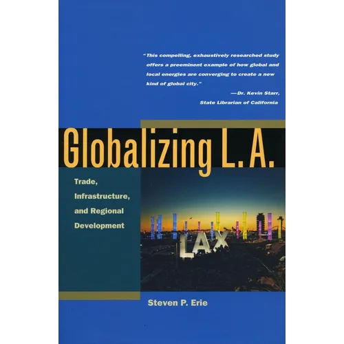 Globalizing L.A.: Trade, Infrastructure, and Regional Development - Paperback