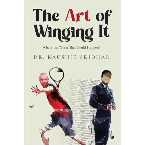 The Art of Winging It: What's the Worst That Could Happen? - Paperback