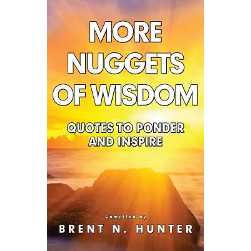 More Nuggets of Wisdom: Quotes to Ponder and Inspire - Hardcover