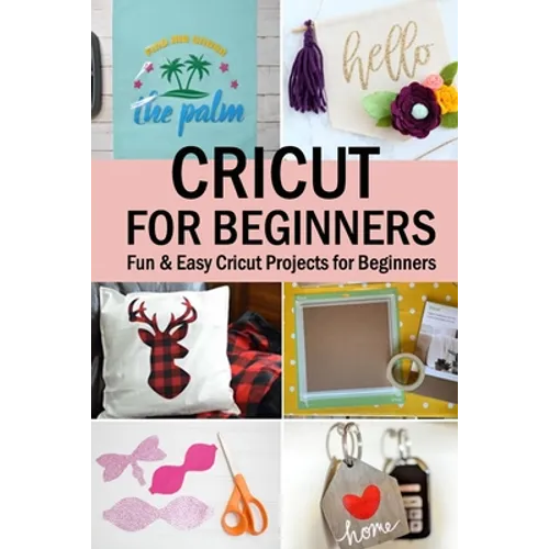 Cricut for Beginners: Fun & Easy Cricut Projects for Beginners - Paperback