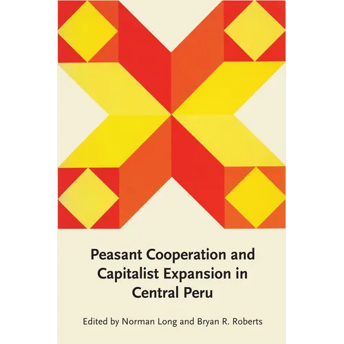 Peasant Cooperation and Capitalist Expansion in Central Peru - Paperback