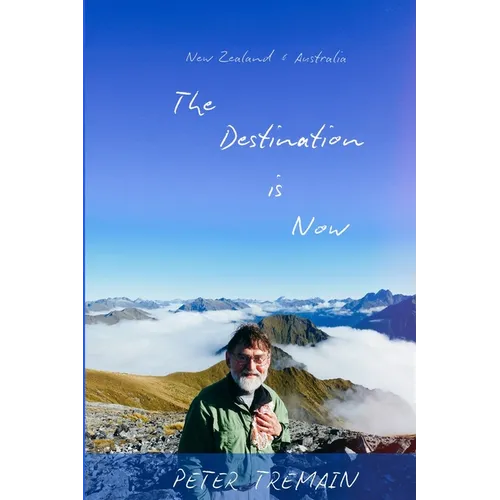 The Destination is Now: New Zealand & Australia - Paperback
