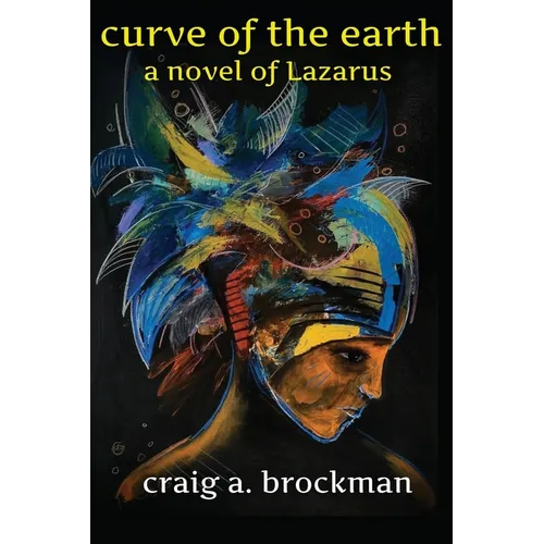 Curve of the Earth: A Novel of Lazarus - Paperback
