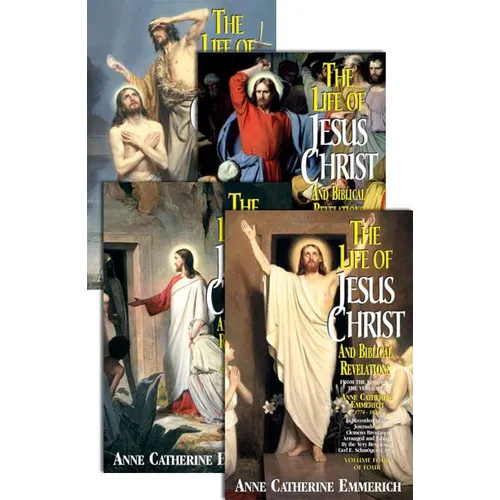 The Life of Jesus Christ and Biblical Revelations (4 Volume Set): From the Visions of Ven. Anne Catherine Emmerich - Paperback