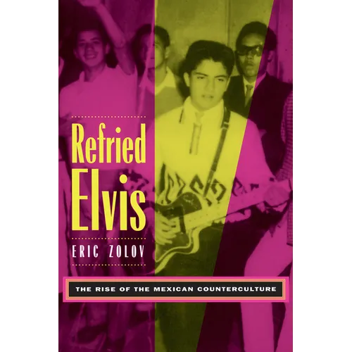 Refried Elvis: The Rise of the Mexican Counterculture - Paperback
