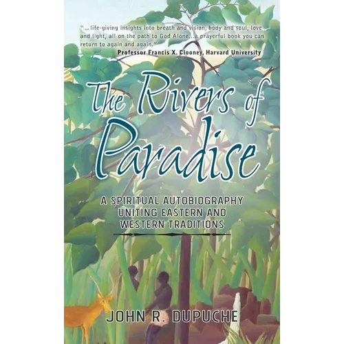 The Rivers of Paradise: A Spiritual Autobiography Uniting Eastern and Western Traditions - Hardcover