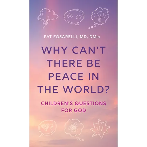 Why Can't There Be Peace in the World?: Children's Questions for God - Hardcover