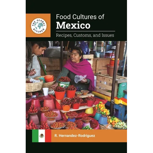 Food Cultures of Mexico: Recipes, Customs, and Issues - Paperback