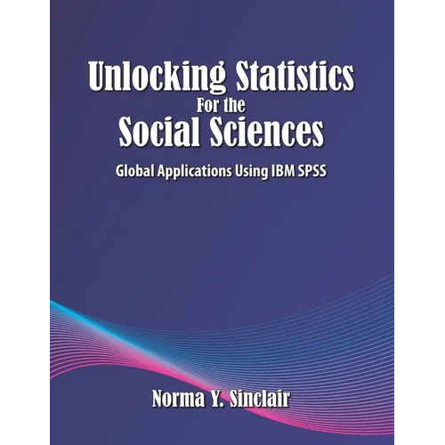Unlocking Statistics for the Social Sciences: Global Applications Using IBM SPSS - Paperback