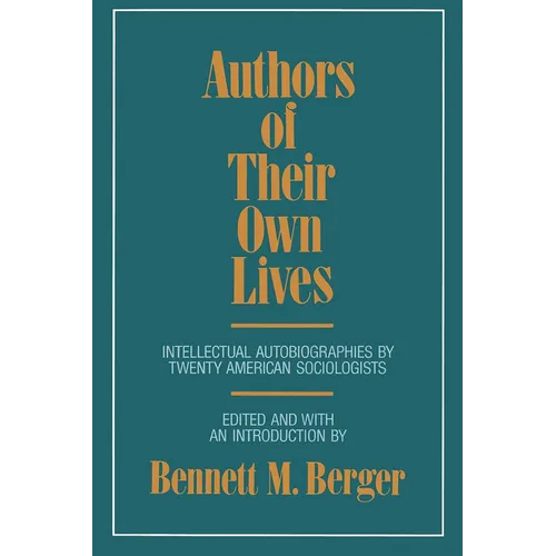 Authors of Their Own Lives: Intellectual Autobiographies by Twenty American Sociologists - Paperback