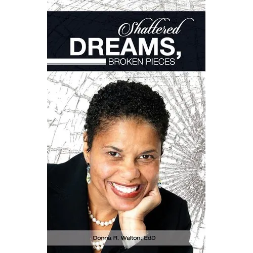 Shattered Dreams, Broken Pieces - Paperback