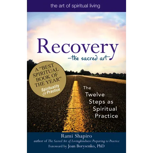 Recovery--The Sacred Art: The Twelve Steps as Spiritual Practice - Paperback