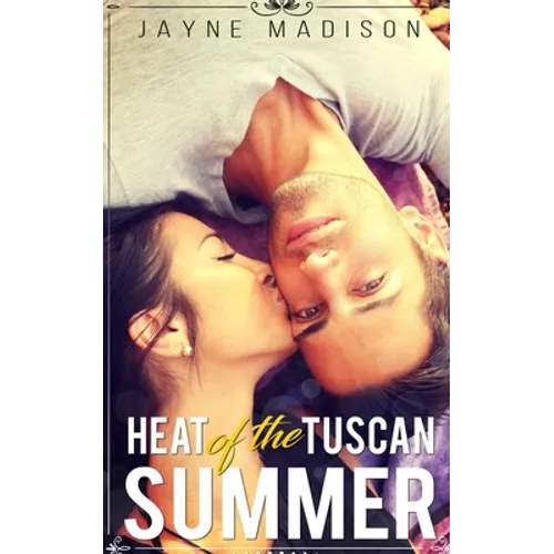 Heat of the Tuscan Summer: (an erotic romance novel) - Paperback
