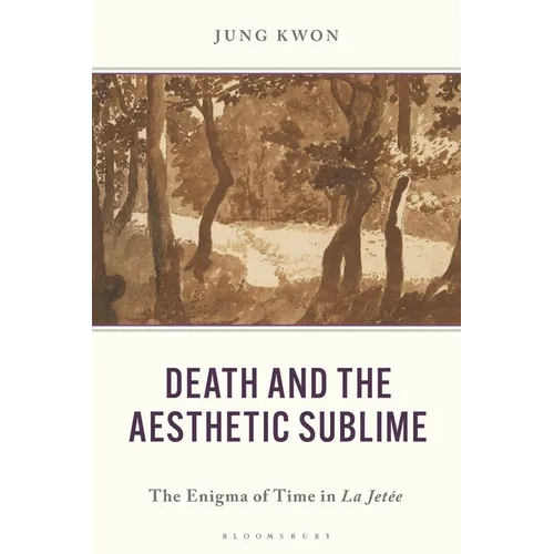 Death and the Aesthetic Sublime: The Enigma of Time in La Jetée - Hardcover