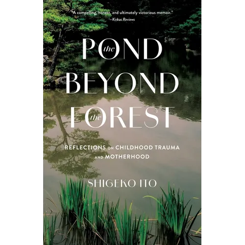 Pond Beyond the Forest: Reflections on Childhood Trauma and Motherhood - Paperback
