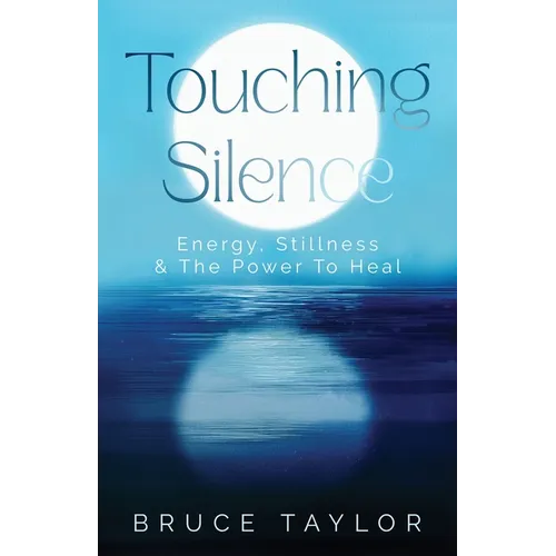 Touching Silence: Energy, Stillness & The Power To Heal - Paperback