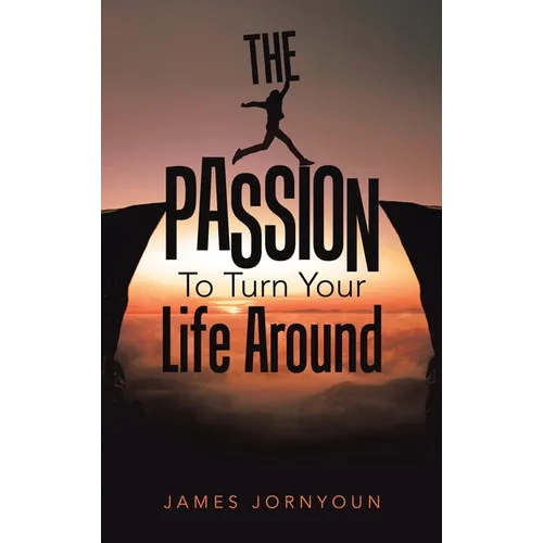 The Passion to Turn Your Life Around - Hardcover