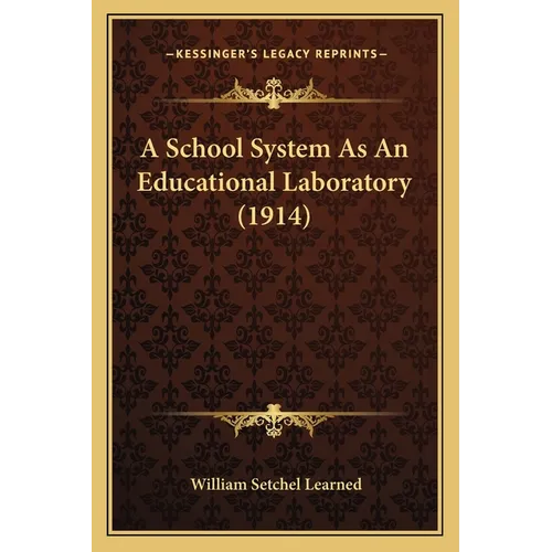 A School System As An Educational Laboratory (1914) - Paperback