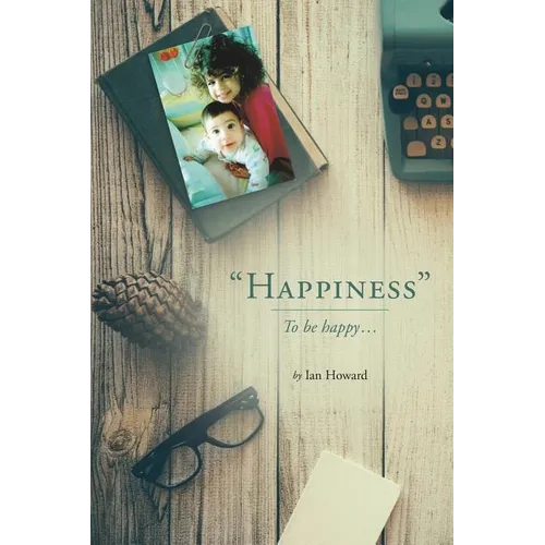 "Happiness": To be happy... - Paperback