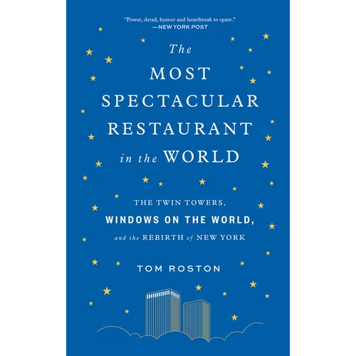 The Most Spectacular Restaurant in the World: The Twin Towers, Windows on the World, and the Rebirth of New York - Paperback