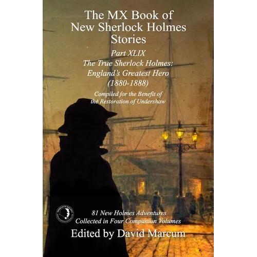 The MX Book of New Sherlock Holmes Stories Part XLIX: The True Sherlock Holmes: England's Greatest Hero (1880-1888) - Paperback