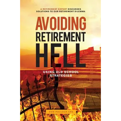 Avoiding Retirement Hell: Using Old School Strategies - Paperback