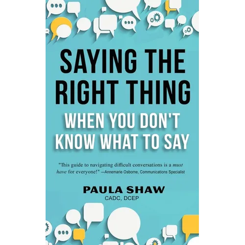 Saying The Right Thing When You Don't Know What To Say - Paperback