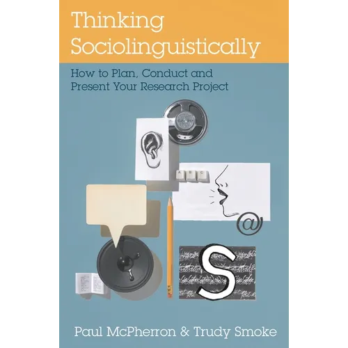 Thinking Sociolinguistically: How to Plan, Conduct and Present Your Research Project - Paperback