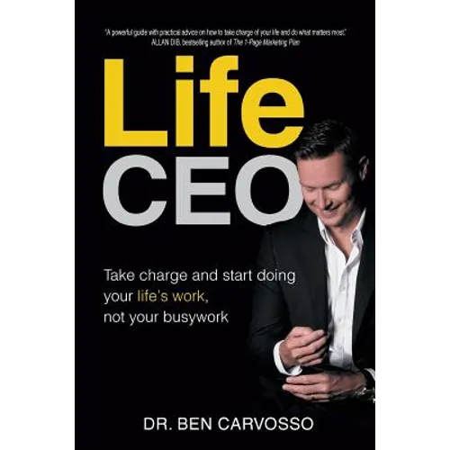 Life CEO: Take charge, and start doing your Life's Work not your busy work - Paperback