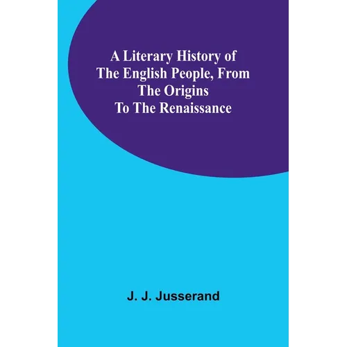 A Literary History of the English People, from the Origins to the Renaissance - Paperback