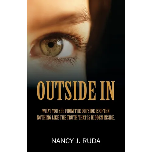Outside In: What you see from the outside is often nothing like the truth that is hidden inside. - Paperback