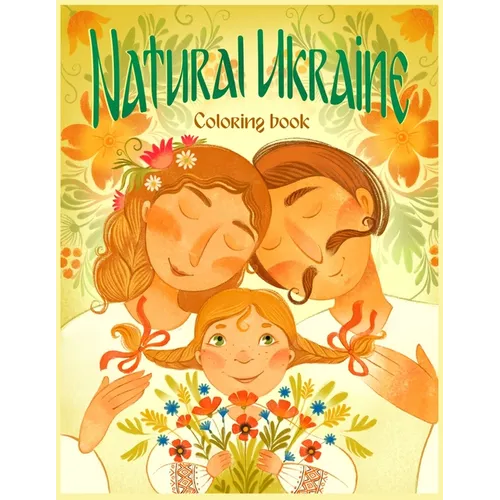 Natural Ukraine Coloring Book: Flowers, Animals, Scenic Landscapes, and Off-the-Beaten-Trail Sites - Paperback